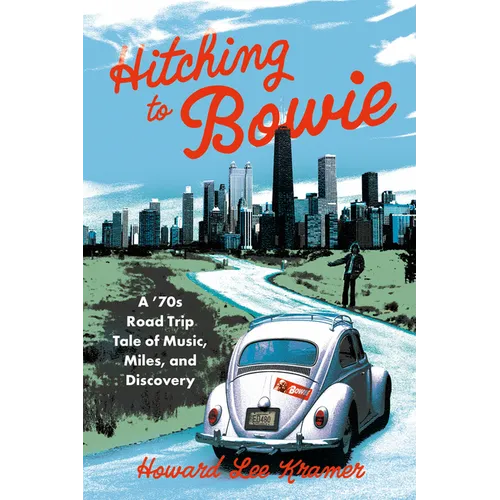 Hitching to Bowie: A '70s Road Trip Tale of Music, Miles, and Discovery