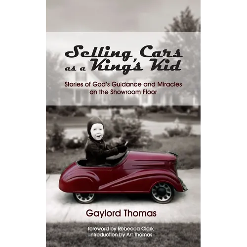 Selling Cars as a King's Kid: Stories of God's Guidance and Miracles on the Showroom Floor
