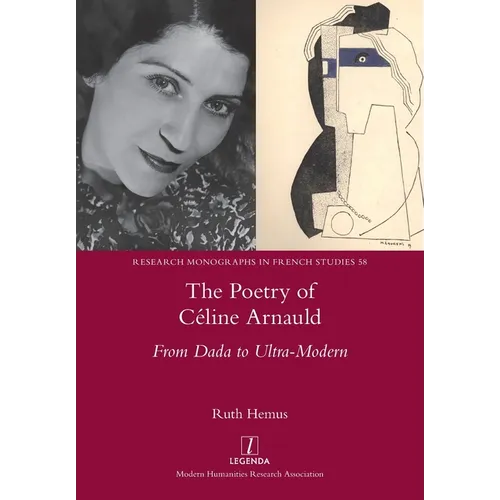 The Poetry of Céline Arnauld: From Dada to Ultra-Modern