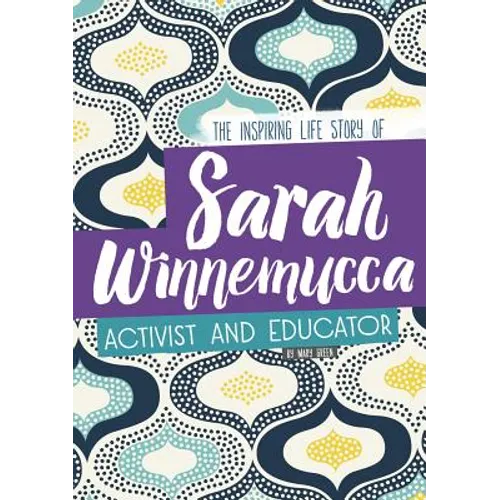 Sarah Winnemucca: The Inspiring Life Story of the Activist and Educator