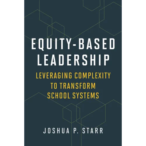 Equity-Based Leadership: Leveraging Complexity to Transform School Systems