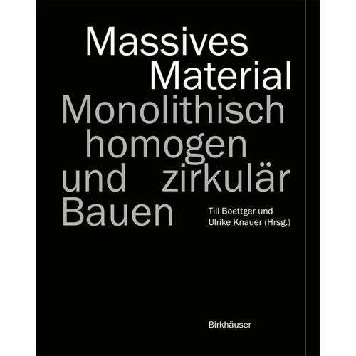 Massives Material: Monolithisch, Homogen Und Zirkulär Bauen