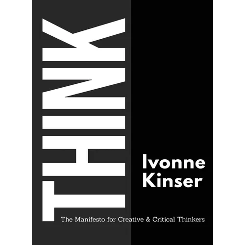 Think: The Manifesto for Creative and Critical Thinkers