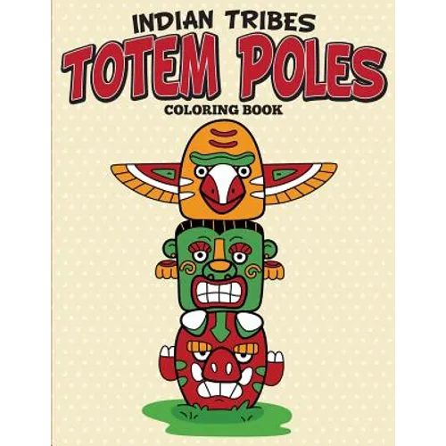 Indian Tribes Totem Poles Coloring Book