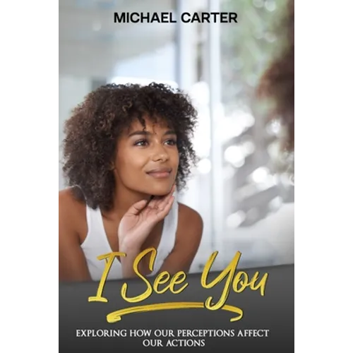 I See You: Exploring How Our Perceptions Affect Our Actions