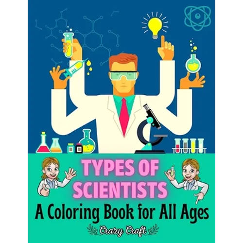 Types of Scientists: A Coloring Book for All Ages: Easy Scientist Coloring Book with Positive Affirmations for Self Care