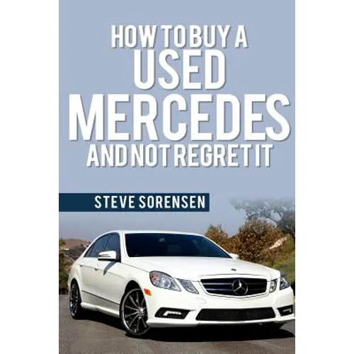 How to Buy a Used Mercedes and Not Regret It