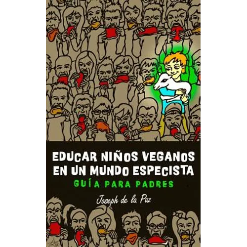 Educar niños veganos en un mundo especista: Guía para padres