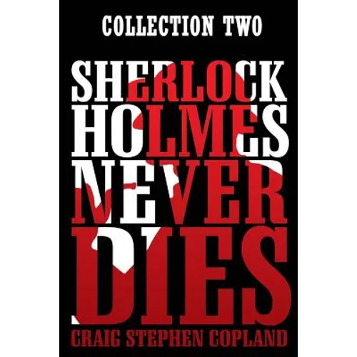 Sherlock Holmes Never Dies: Collection Two
