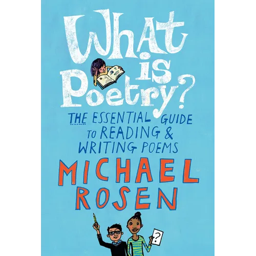 What Is Poetry?: The Essential Guide to Reading and Writing Poems