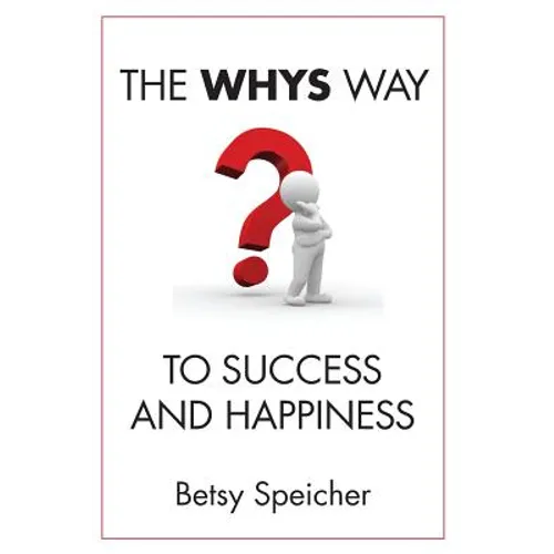 The WHYS Way to Success and Happiness