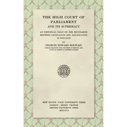 The High Court of Parliament and Its Supremacy (1910): An Historical Essay on the Boundaries Between Legislation and Adjudication in England