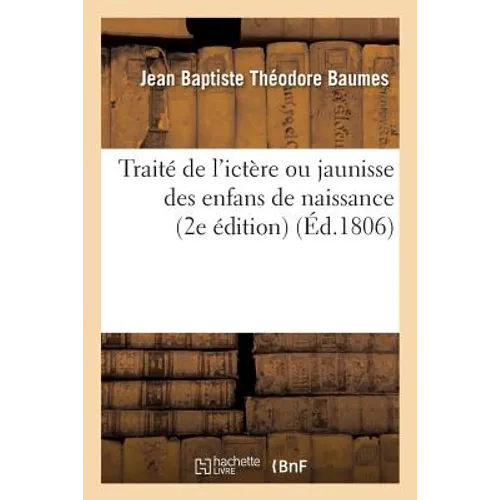 Traité de l'Ictère Ou Jaunisse Des Enfans de Naissance, 2e Édition