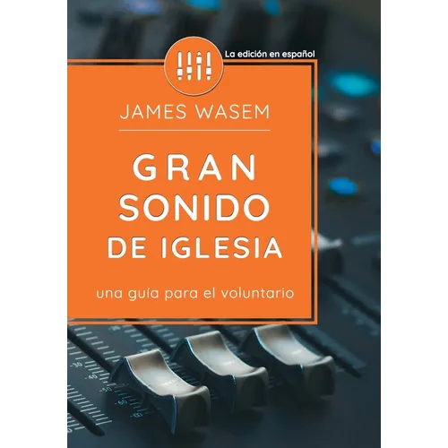 Gran sonido de iglesia: Una guía para el voluntario
