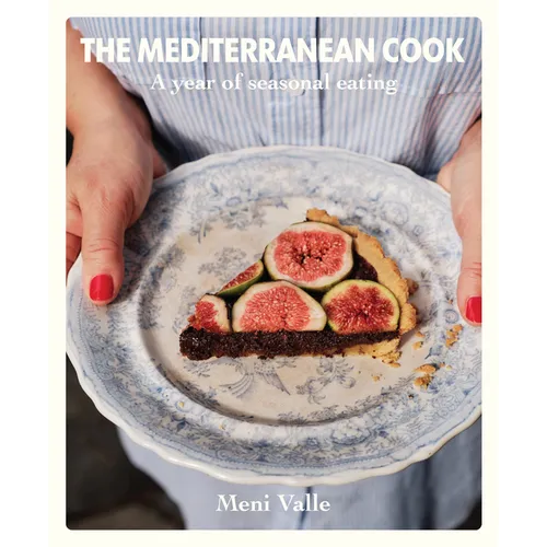 The Mediterranean Cook: A Year of Seasonal Eating