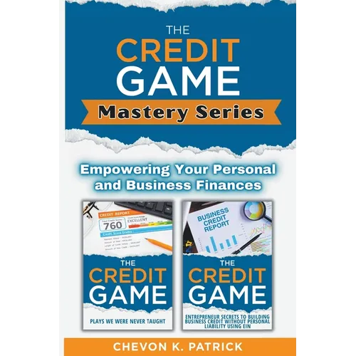 The Credit Game Mastery Series: Empowering Your Personal And Business Finances