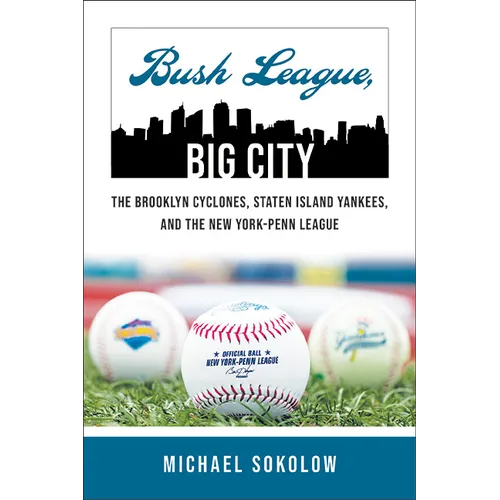 Bush League, Big City: The Brooklyn Cyclones, Staten Island Yankees, and the New York-Penn League