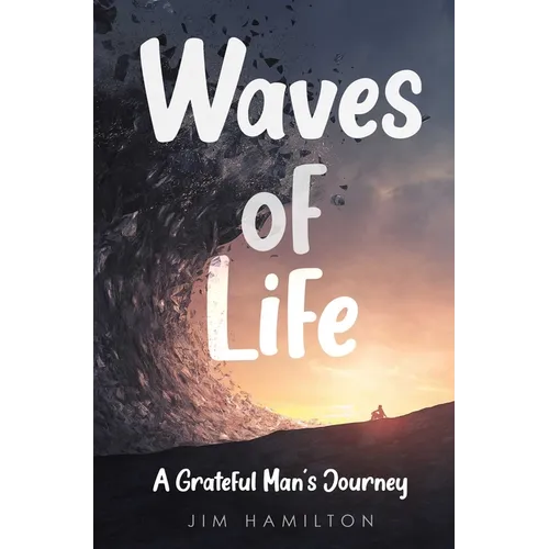 Waves of Life: A Grateful Man's Journey