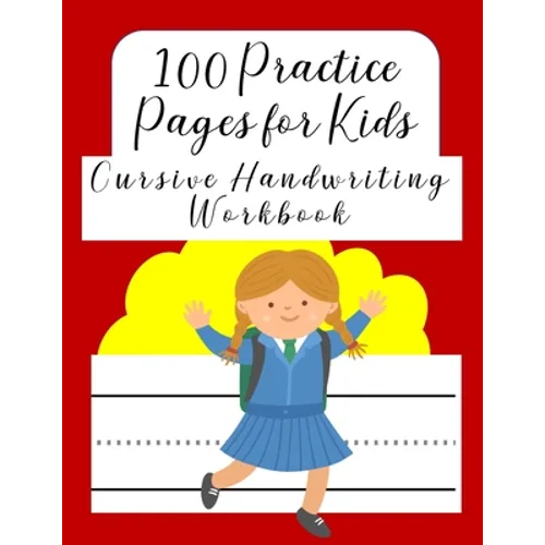 100 Practice Pages For Kids Cursive Handwriting Workbook: Journal workbook notebook for cursive letter practice for beginner girls boys kids teens adu