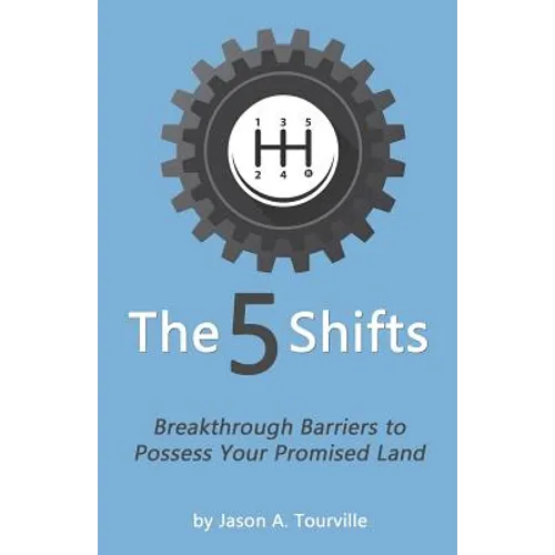 The 5 Shifts: Breakthrough Barriers to Possess your Promised Land