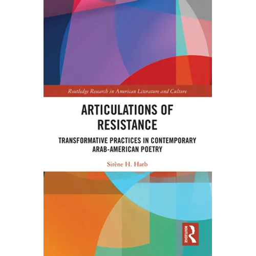 Articulations of Resistance: Transformative Practices in Contemporary Arab-American Poetry
