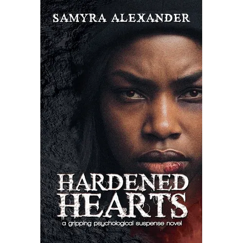 Hardened Hearts: A Psychological Fiction of Secrets and Shattered Trusts