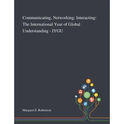 Communicating, Networking: Interacting: The International Year of Global Understanding - IYGU