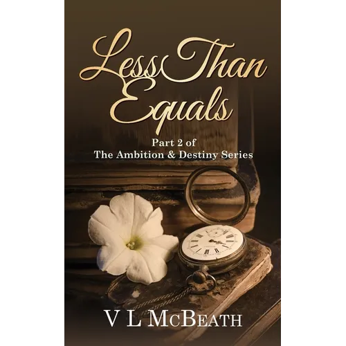 Less Than Equals: Part 2 of The Ambition & Destiny Series