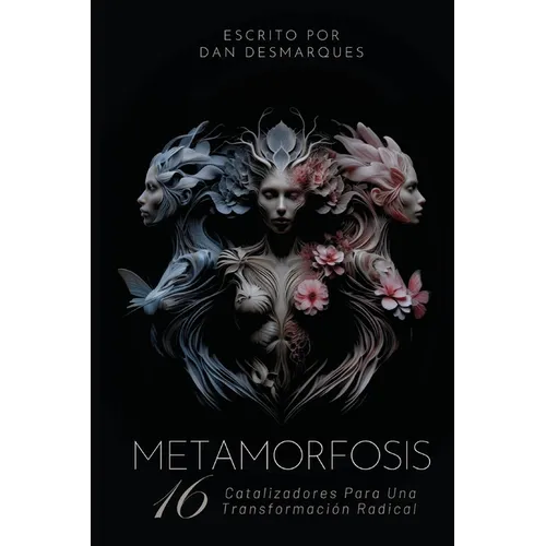 Metamorfosis: 16 Catalizadores Para Una Transformación Radical