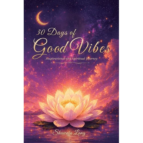 30 Days of Good Vibes, Inspirational and Spiritual Journey