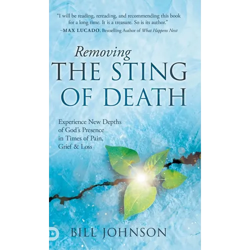 Removing the Sting of Death: Experience New Depths of God's Presence in Times of Pain, Grief, and Loss