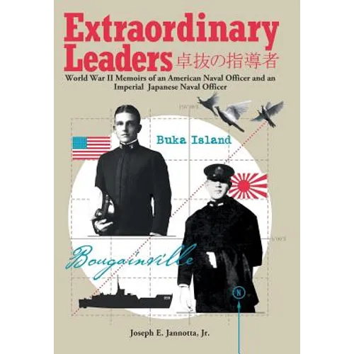 Extraordinary Leaders: World War II Memoirs of an American Naval Officer and an Imperial Japanese Naval Officer
