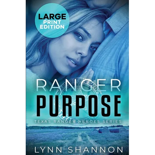 Ranger Purpose: A Small-town Christian Romantic Suspense (Large Print)