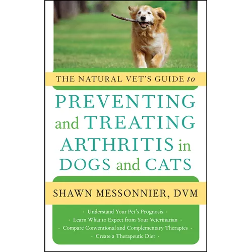 The Natural Vet's Guide to Preventing and Treating Arthritis in Dogs and Cats