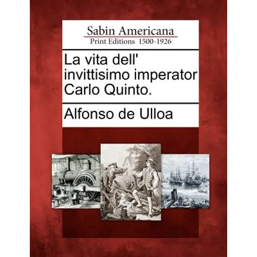 La vita dell' invittisimo imperator Carlo Quinto.