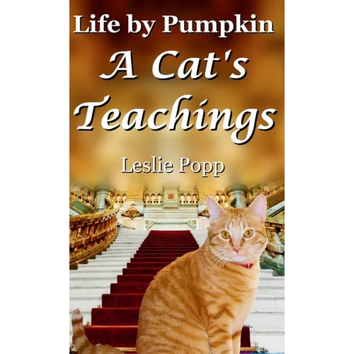 Life by Pumpkin: A Cat's Teachings