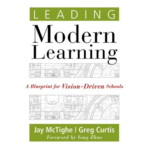 Leading Modern Learning: A Blueprint for Vision-Driven Schools (a Framework of Education Reform for Empowering Modern Learners)