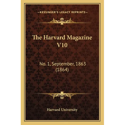 The Harvard Magazine V10: No. 1, September, 1863 (1864)