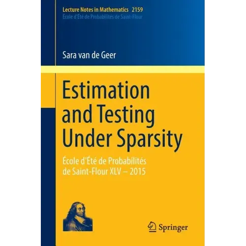 Estimation and Testing Under Sparsity: École d'Été de Probabilités de Saint-Flour XLV - 2015