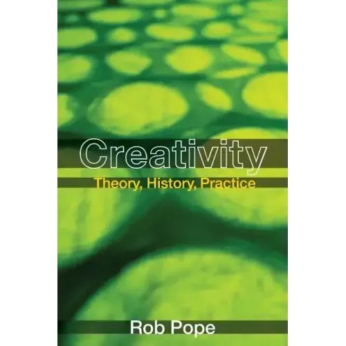 Creativity: Theory, History, Practice