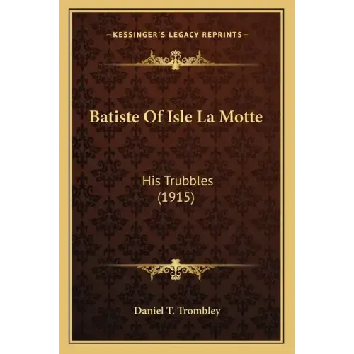 Batiste Of Isle La Motte: His Trubbles (1915)