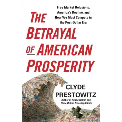 The Betrayal of American Prosperity
