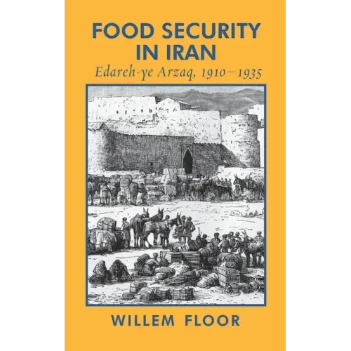 Food Security in Iran: Edareh-ye Arzaq, 1910-1935