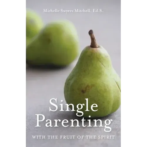 Single Parenting with the Fruit of the Spirit
