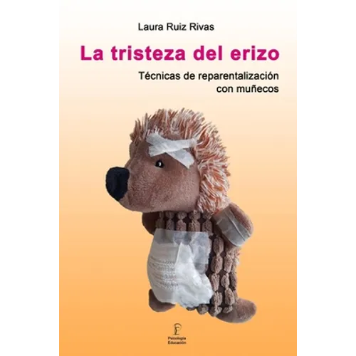 La tristeza del erizo. Técnicas de reparentalización con muñecos.