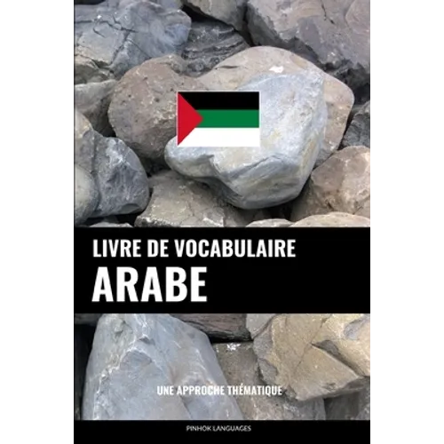 Livre de vocabulaire arabe: Une approche thématique