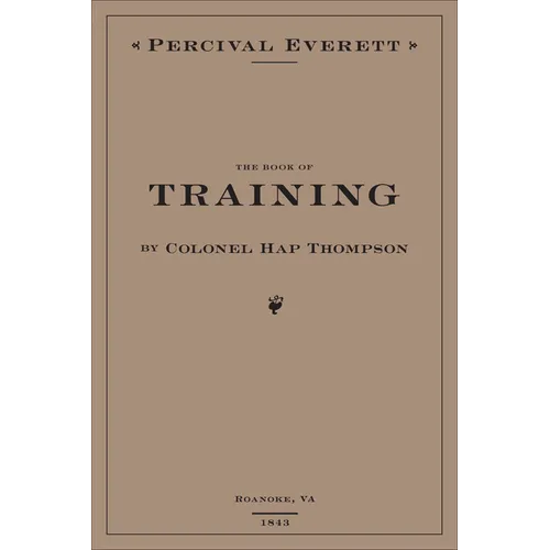 The Book of Training by Colonel Hap Thompson of Roanoke, Va, 1843: Annotated from the Library of John C. Calhoun