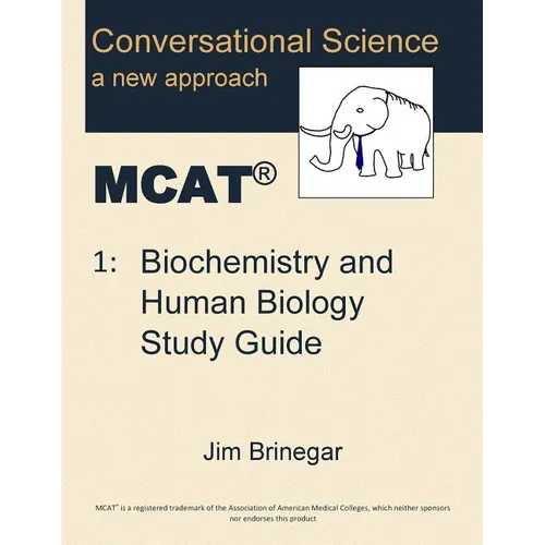 Conversational Science MCAT(R) Volume 1: Biochemistry and Human Biology Study Guide
