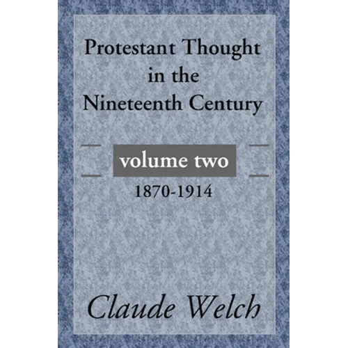 Protestant Thought in the Nineteenth Century, Volume 2