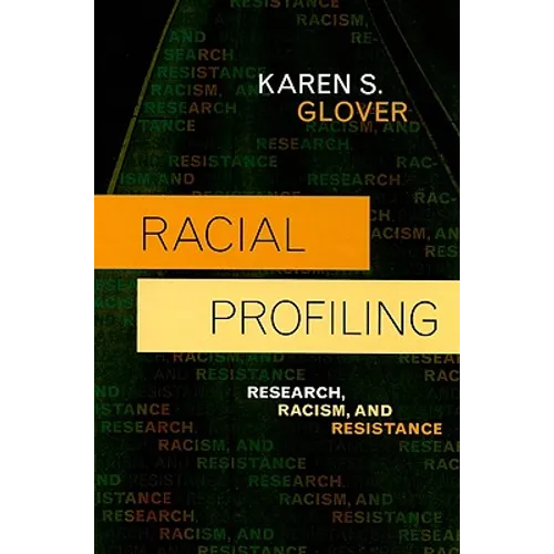 Racial Profiling: Research, Racism, and Resistance